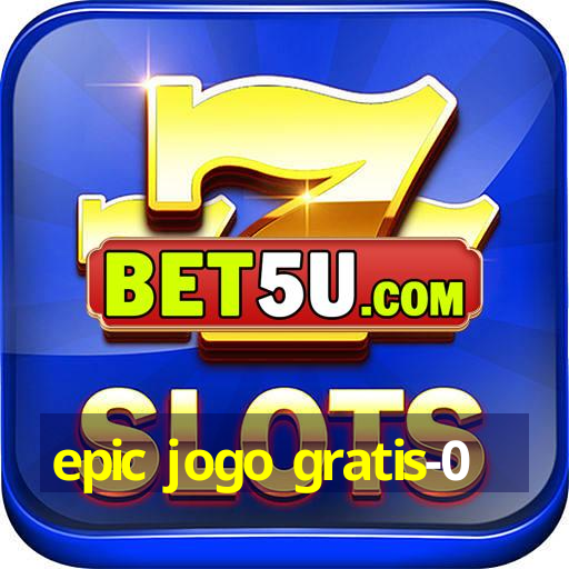 epic jogo gratis